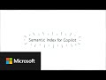 Semantic Index for Copilot: Explained by Microsoft